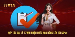 Hợp Tác Đại lý 77win Nhận Mức Hoa Hồng Lên Tới 60%