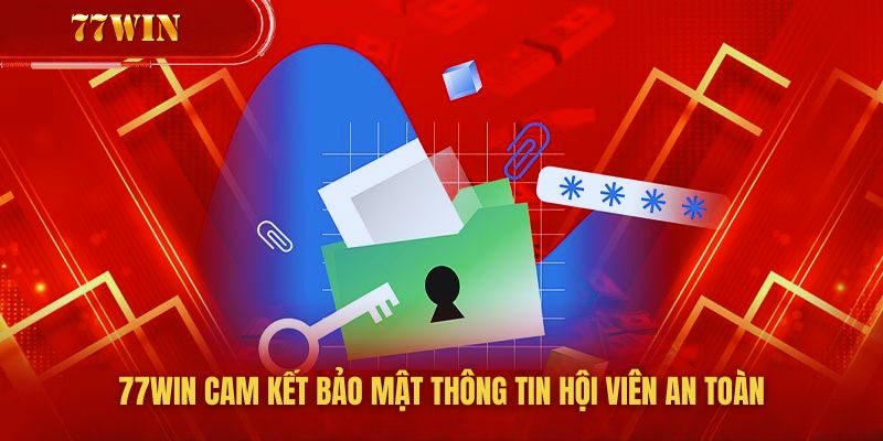 77WIN cam kết bảo mật thông tin hội viên an toàn